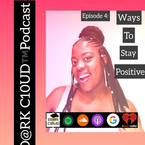 Episode 4: Ways to Stay Positive
