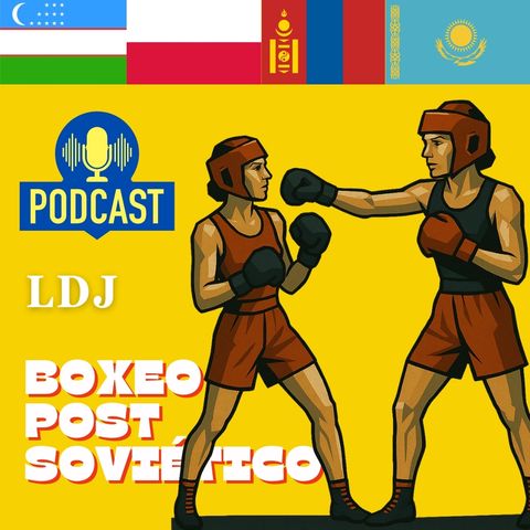 ¿Que es el boxeo post sovietico? Ep 35
