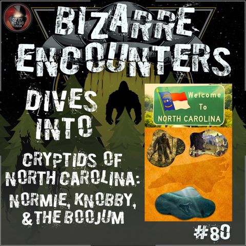 #80 Cryptids of North Carolina: Normie, Knobby, & The Boojum