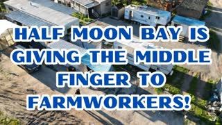 Half Moon Bay LOVES its farmworkers...just not THAT much