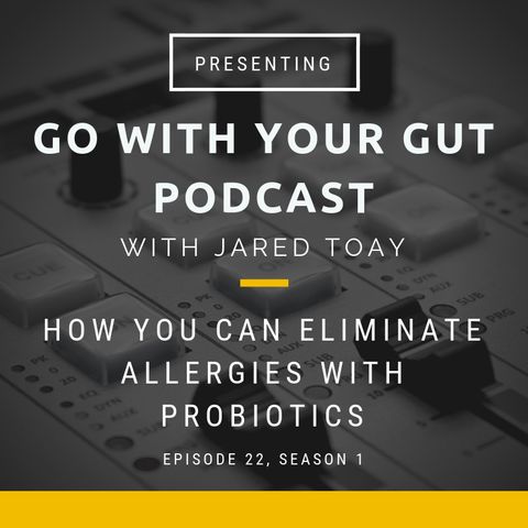 How You Can Eliminate Allergies With Probiotics