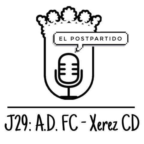'El PostPartido' J29: FC - Xerez CD