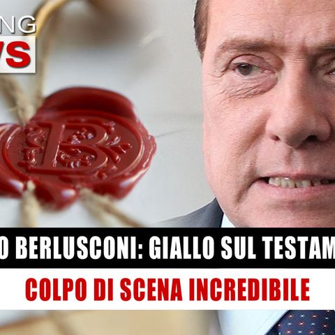 Berlusconi, Giallo Sul Testamento: Colpo Di Scena Incredibile! 