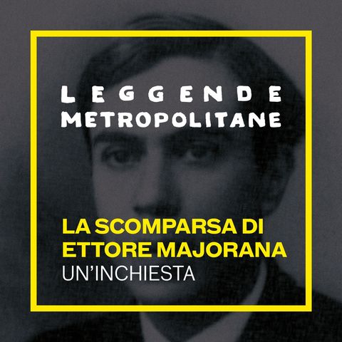 La Scomparsa di Ettore Majorana | #22
