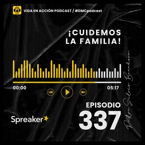 EP. 337 | ¡Cuidemos la familia! | #DMCpodcast