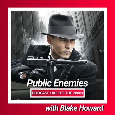 113: Public Enemies with Blake Howard