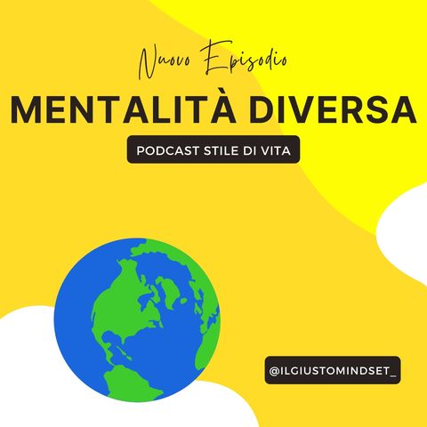 Podcast Stile di Vita: "Mentalità Diversa"