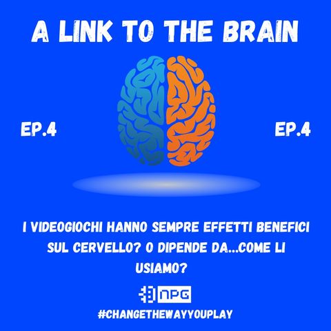 A Link To The Brain #4-I videogiochi hanno sempre effetti benefici sul cervello? O dipende da…come li usiamo?