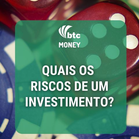 Gestão de Riscos: 7 Riscos para você analisar nos investimentos | BTC Money #44