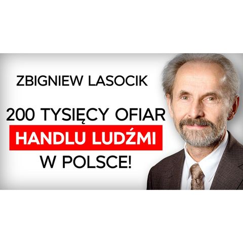 Praca przymusowa, prostytucja, porwania na narządy - jak się bronić? Zbigniew Lasocik [Expert w RR]