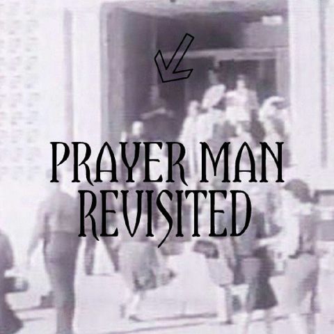 Ep. 84 ~ Prayer Man Revisited