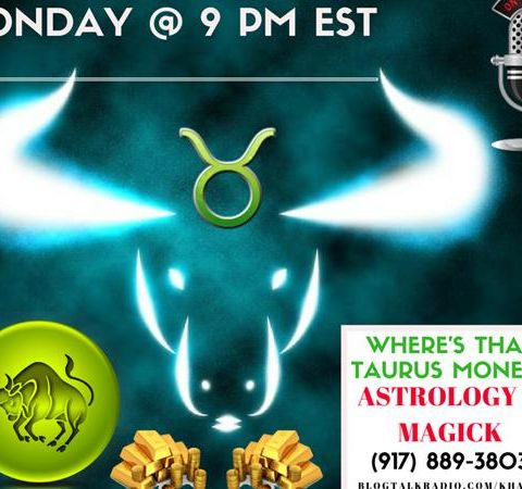 Where's that Taurus Money?  And How Do I Get Some?  Astrology Magick