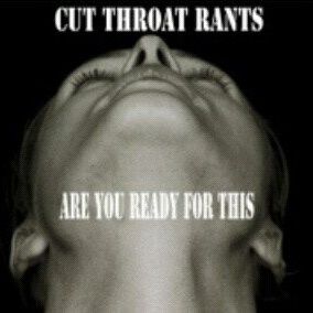Cut Throat Rants EP #15