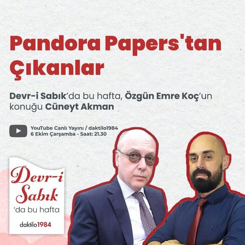 Pandora Papers'tan Çıkanlar | Konuk: Cüneyt Akman | Devr-i Sabık #9