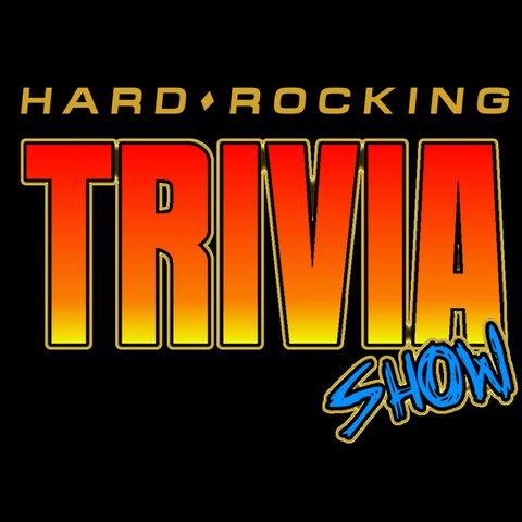 Hard Rocking Trivia Show #124