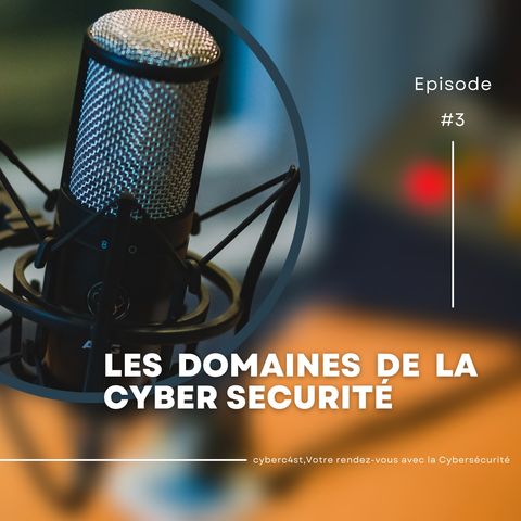 #Episode3 : Les domaines de la cyber securité