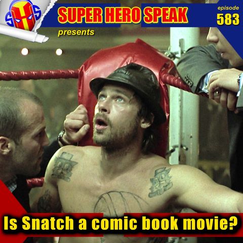 #583: Is Snatch a comic book movie?