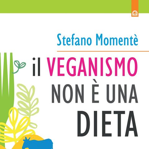 Stefano Momenté "Il veganismo non è una dieta"