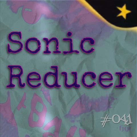 Sonic Reducer (#041)