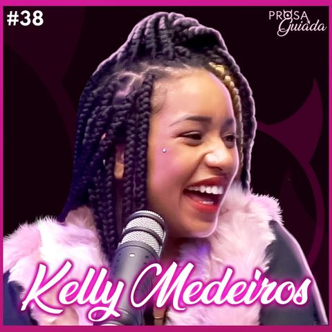KELLY MEDEIROS - Prosa Guiada #38