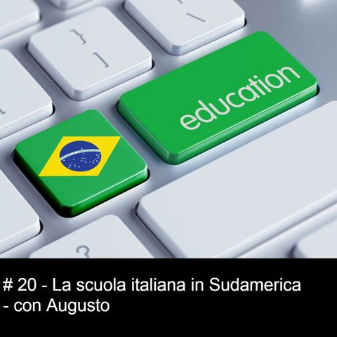 #20 La scuola italiana in Sudamerica - con Augusto