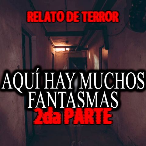 Aquí hay muchos fantasmas, segunda parte.