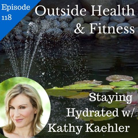 Staying Hydrated with Kathy Kaehler