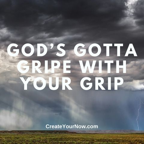 3325 God's Gotta Gripe with Your Grip