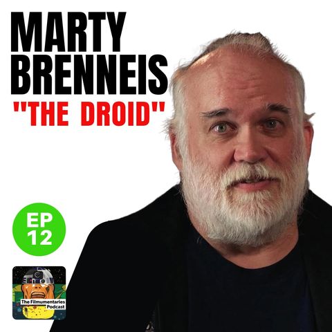 12 - Marty Brenneis - Aka Marty the Droid - ILM Veteran