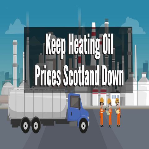 Keep Heating Oil Prices Scotland Down