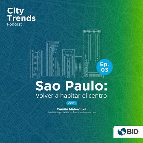 Ep. 3 - Sao Paulo: Volver a habitar el centro