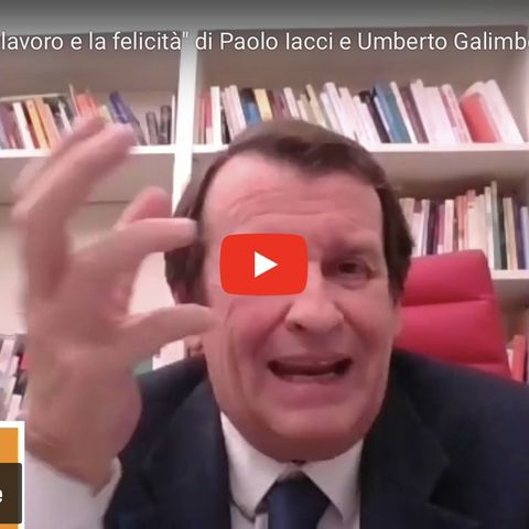 Dialogo sul lavoro e la felicità di Paolo Iacci e Umberto Galimberti