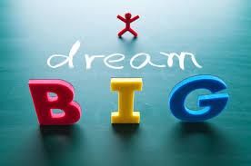 Dare to Dream Bigger.  Call 1-800- 930-2819 and tell us your Big Dream.