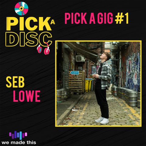 Pick A Gig: Seb Lowe