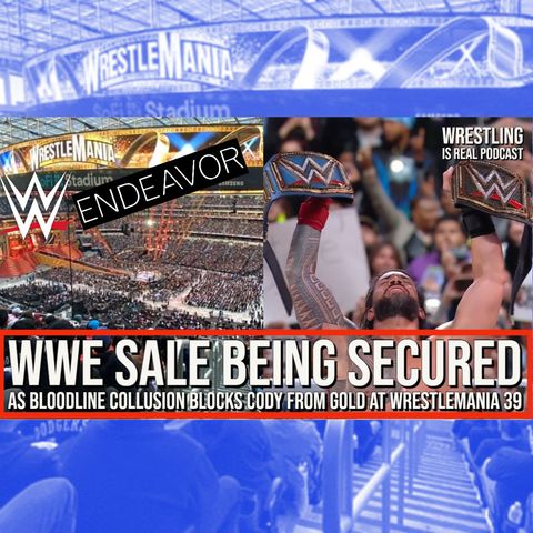 WWE Sale Being Secured as Bloodline Collusion Blocks Cody From Gold (ep.761)