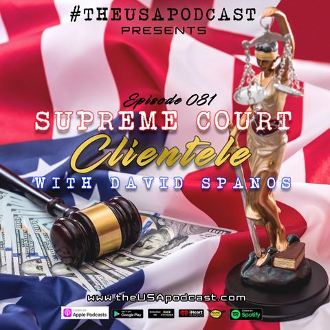 Episode 081 - 09_05_18 - Supreme Court Clientele & Too Much Money?