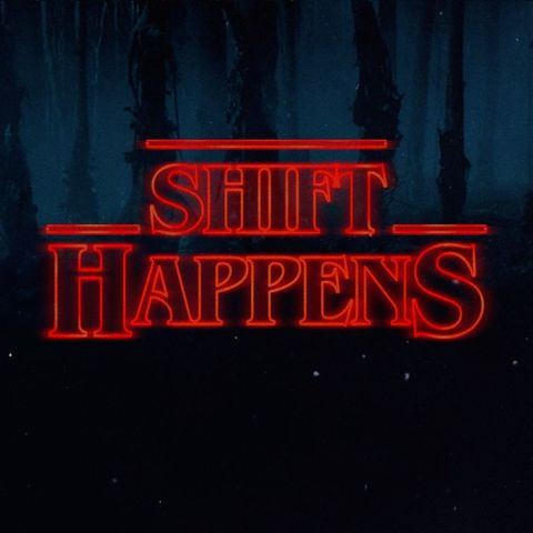 Ep. 26 Shift Happens - "Talking Shift" (with special guest appearances!)