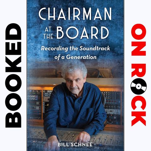 "Chairman at the Board: Recording the Soundtrack of a Generation"/Bill Schnee [Episode 9]