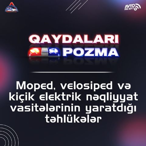 Moped, velosiped və kiçik elektrik nəqliyyat vasitələrinin yaratdığı təhlükələr