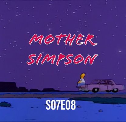 102) S07E08 (Mother Simpson)