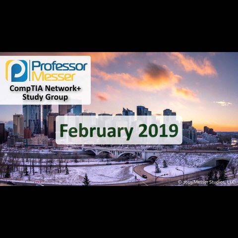 Professor Messer's Network+ Study Group After Show - February 2019