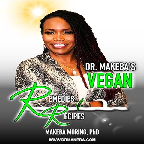 OUT NOW : Dr. Makeba's Remedies and Recipes: Vegan Herbal Healing for Body, Mind & Soul
