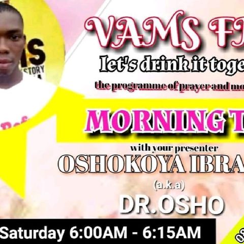 MORE TEA ON VAMS FM WITH YOUR PRESENTER OSHOKOYA IBRAHIM ADETAYO (DR. OSHO) Is Live Now