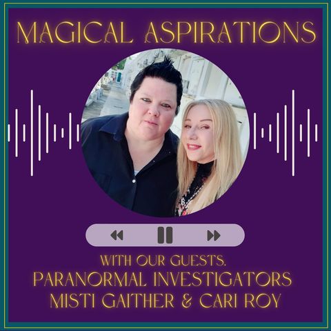 Paranormal Investigators - Misti Gaither & Cari Roy