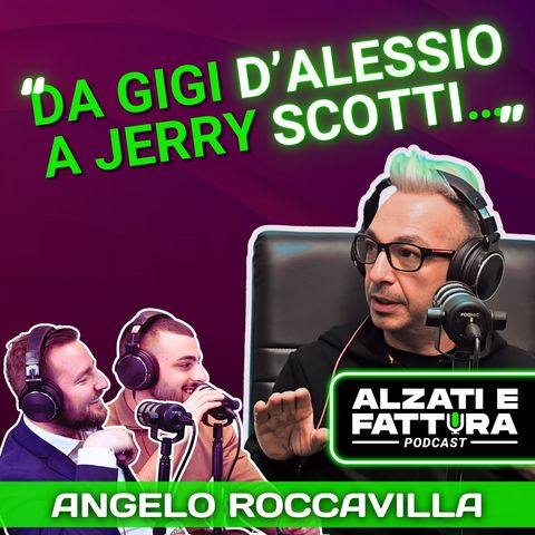 IL RISTORANTE DEI VIP - Angelo Roccavilla ad Alzati e Fattura Podcast