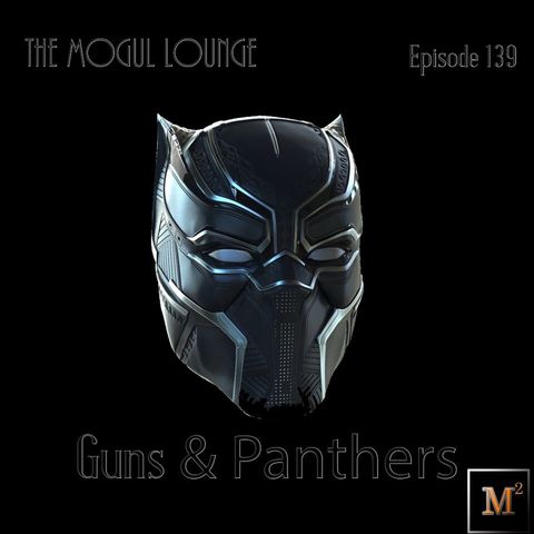 The Mogul Lounge Episode 139: Guns & Panthers