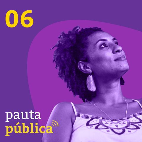 06 | Mil dias sem Marielle, como o jornalismo mudou o rumo do caso - com Vera Araújo