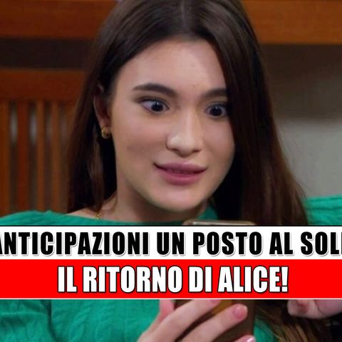 Un posto al sole Anticipazioni: il ritorno di Alice!