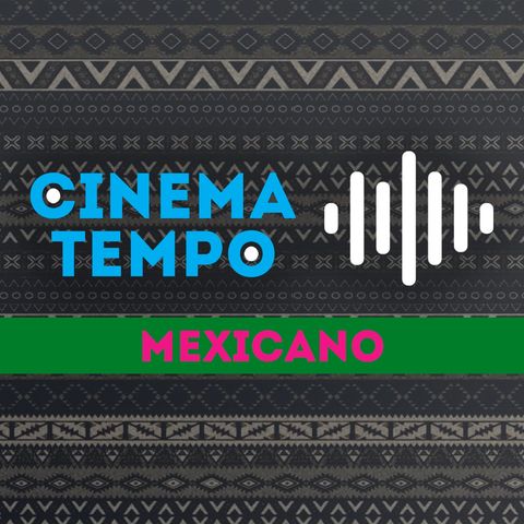 Mexicano | Capítulo 04 | El audio en el cine mexicano | Axel Muñoz Barba