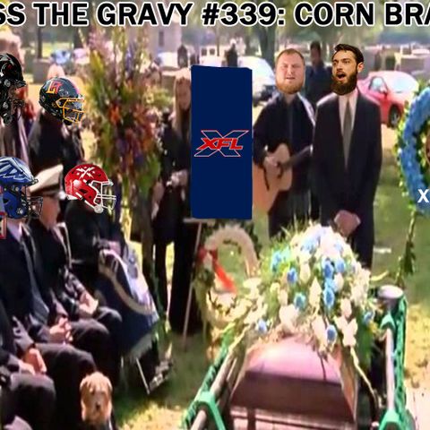 Pass The Gravy #339: Corn Brain